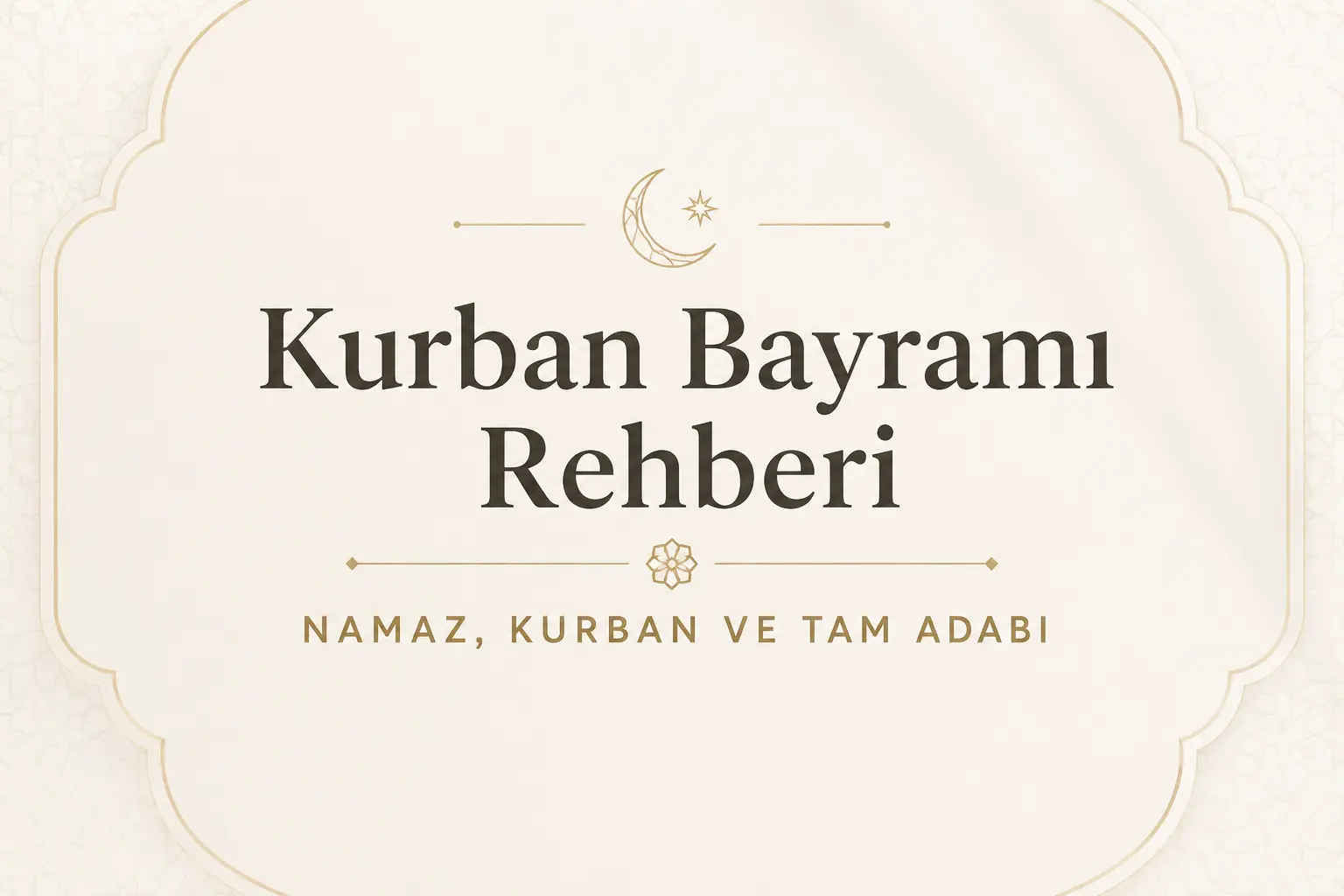 Kurban Bayramı rehberi — bayram namazı, kurban ve müstehap adablar
