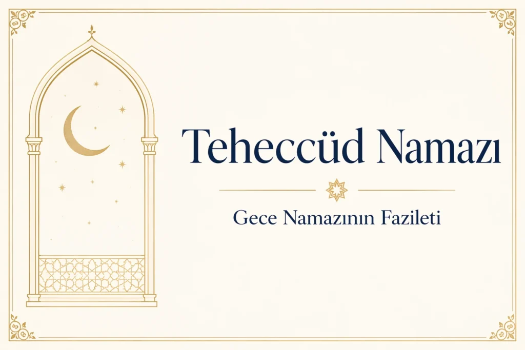 Teheccüd Namazı: En Az 2 Rekat Doğru Kılınış Rehberi 11 Teheccüd namazı — gece namazının fazileti