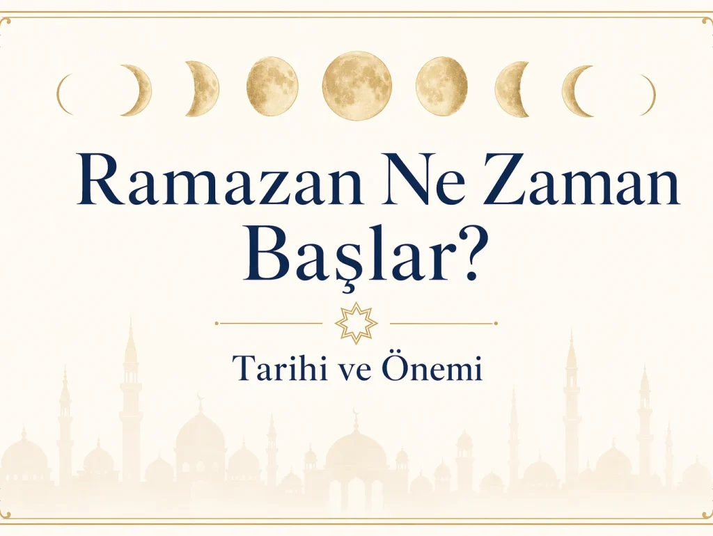 Ramazan ne zaman başlar — tarihi ve önemi